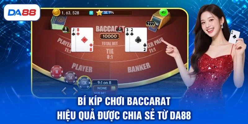 Bí kíp chơi Baccarat hiệu quả được chia sẻ từ DA88