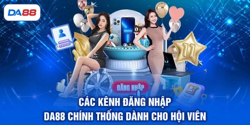 Các kênh đăng nhập DA88 chính thống dành cho hội viên