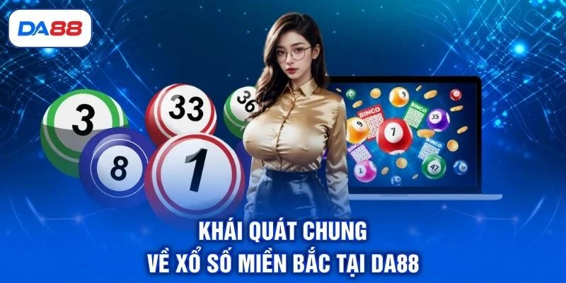 Khái quát chung về xổ số miền Bắc tại DA88