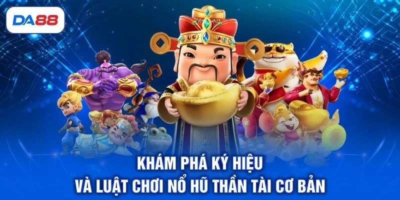 Khám phá ký hiệu và luật chơi nổ hũ Thần Tài cơ bản