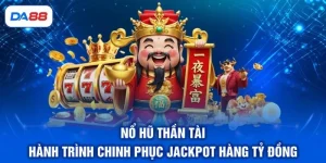 Nổ Hũ Thần Tài - Hành Trình Chinh Phục Jackpot Hàng Tỷ Đồng